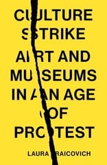Culture Strike: Art and Museums in an Age of Protest цена и информация | Энциклопедии, справочники | pigu.lt