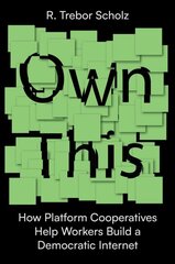 Own This!: How Platform Cooperatives Help Workers Build a Democratic Internet kaina ir informacija | Ekonomikos knygos | pigu.lt