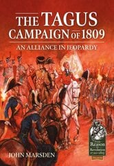 Tagus Campaign of 1809: An Alliance in Jeopardy цена и информация | Исторические книги | pigu.lt