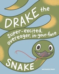 Drake the Super-Excited, Overeager, In-Your-Face Snake: A Book about Consent цена и информация | Книги для подростков и молодежи | pigu.lt