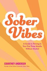 Sober Vibes: A Guide to Thriving in Your First Three Months Without Alcohol цена и информация | Самоучители | pigu.lt