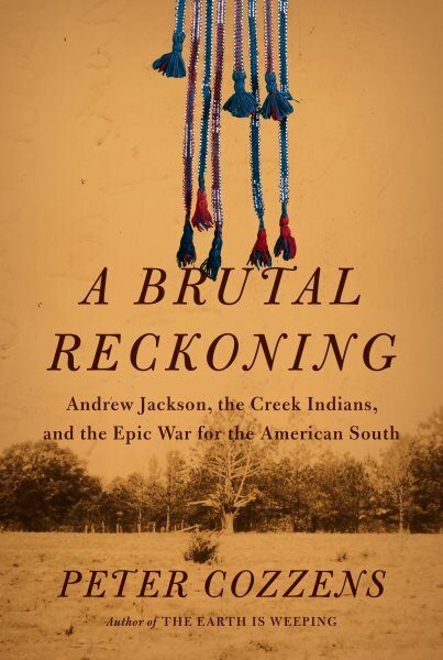 Brutal Reckoning: Andrew Jackson, the Creek Indians, and the Epic War for the American South kaina ir informacija | Istorinės knygos | pigu.lt