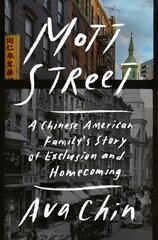 Mott Street: A Chinese American Family's Story of Exclusion and Homecoming kaina ir informacija | Biografijos, autobiografijos, memuarai | pigu.lt