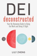 Deconstructing DEI: Doing the Work and Doing it Right цена и информация | Книги по экономике | pigu.lt