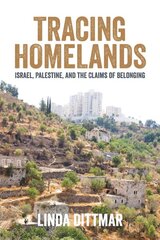 Tracing Homelands: Israel, Palestine, and the Claims of Belonging kaina ir informacija | Biografijos, autobiografijos, memuarai | pigu.lt