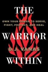 Warrior Within: Own Your Power to Serve, Fight, Protect, and Heal kaina ir informacija | Ekonomikos knygos | pigu.lt