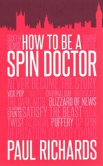 How to be A Spin Doctor цена и информация | Книги по социальным наукам | pigu.lt