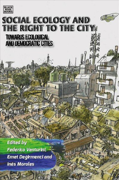 Social Ecology and the Right to the City - Towards Ecological and Democratic Cities: Towards Ecological and Democratic Cities kaina ir informacija | Socialinių mokslų knygos | pigu.lt