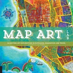 Map Art Lab: 52 Exciting Art Explorations in Mapmaking, Imagination, and Travel цена и информация | Книги о питании и здоровом образе жизни | pigu.lt