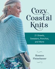 Cozy Coastal Knits: 21 Shawls, Sweaters, Ponchos and More цена и информация | Книги о питании и здоровом образе жизни | pigu.lt