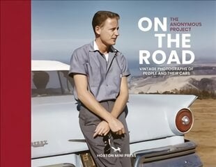 On The Road: Vintage photographs of people and their cars цена и информация | Книги по фотографии | pigu.lt