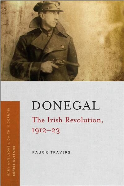 Donegal: The Irish Revolution, 1912-23 kaina ir informacija | Istorinės knygos | pigu.lt