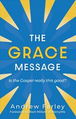 Grace Message: Is the Gospel Really This Good? цена и информация | Духовная литература | pigu.lt