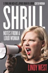 Shrill: Notes from a Loud Woman kaina ir informacija | Biografijos, autobiografijos, memuarai | pigu.lt