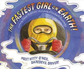 Fastest Girl on Earth!: Meet Kitty O'Neil, Daredevil Driver! kaina ir informacija | Knygos paaugliams ir jaunimui | pigu.lt