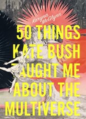 50 Things Kate Bush Taught Me About the Multiverse kaina ir informacija | Poezija | pigu.lt