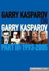 Garry Kasparov on Garry Kasparov, Part 3: Part 3: 1993-2005 цена и информация | Книги о питании и здоровом образе жизни | pigu.lt