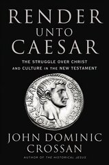 Render Unto Caesar: The Battle Over Christ and Culture in the New Testament цена и информация | Духовная литература | pigu.lt