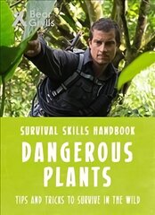 Bear Grylls Survival Skills: Dangerous Plants kaina ir informacija | Knygos paaugliams ir jaunimui | pigu.lt