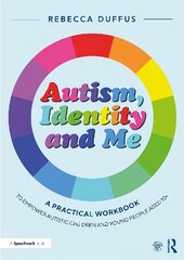 Autism, Identity and Me: A Practical Workbook to Empower Autistic Children and Young People Aged 10plus цена и информация | Книги по социальным наукам | pigu.lt