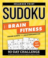 Sudoku for Brain Fitness: 90-Day Challenge to Sharpen the Mind and Strengthen Cognitive Skills Enlarged Print цена и информация | Книги о питании и здоровом образе жизни | pigu.lt
