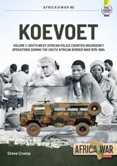 Koevoet Volume 1: South West African Police Counter-Insurgency Operations During the South African Border War, 1978-1984 kaina ir informacija | Istorinės knygos | pigu.lt