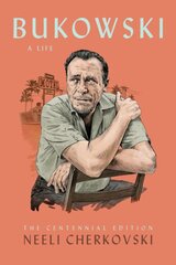 Bukowski, A Life: The Centennial Edition цена и информация | Биографии, автобиогафии, мемуары | pigu.lt