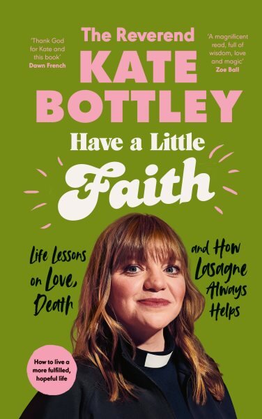 Have A Little Faith: Life Lessons on Love, Death and How Lasagne Always Helps цена и информация | Dvasinės knygos | pigu.lt