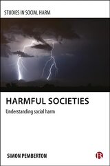 Harmful Societies: Understanding Social Harm kaina ir informacija | Socialinių mokslų knygos | pigu.lt