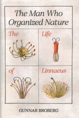 Man Who Organized Nature: The Life of Linnaeus цена и информация | Биографии, автобиографии, мемуары | pigu.lt