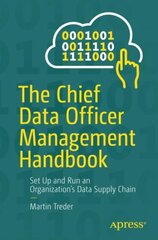 Chief Data Officer Management Handbook: Set Up and Run an Organization's Data Supply Chain 1st ed. цена и информация | Книги по экономике | pigu.lt