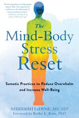 Mind-Body Stress Reset: Somatic Practices to Reduce Overwhelm and Increase Well-Being kaina ir informacija | Saviugdos knygos | pigu.lt