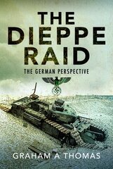 Dieppe Raid: The German Perspective kaina ir informacija | Istorinės knygos | pigu.lt