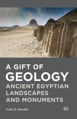 Gift of Geology: Ancient Egyptian Landscapes and Monuments kaina ir informacija | Istorinės knygos | pigu.lt