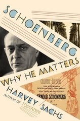 Schoenberg: Why He Matters kaina ir informacija | Knygos apie meną | pigu.lt