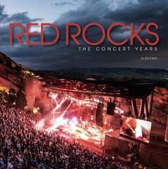 Red Rocks: The Concert Years 300 plus photos цена и информация | Книги об искусстве | pigu.lt