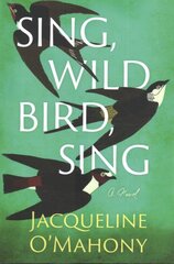 Sing, Wild Bird, Sing: A Novel цена и информация | Фантастика, фэнтези | pigu.lt