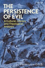 Persistence of Evil: A Cultural, Literary and Theological Analysis цена и информация | Духовная литература | pigu.lt