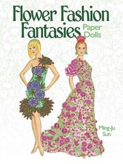 Flower Fashion Fantasies Paper Dolls цена и информация | Книги о питании и здоровом образе жизни | pigu.lt