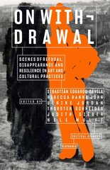 On Withdrawal-Scenes of Refusal, Disappearance, and Resilience in Art and Cultural Practices цена и информация | Книги об искусстве | pigu.lt