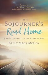 Sojourner's Road Home: A 40-Day Journey to the Heart of God цена и информация | Духовная литература | pigu.lt