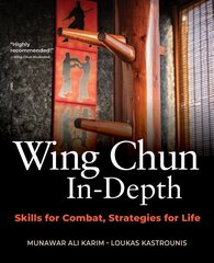 Wing Chun In-Depth: Skills for Combat, Strategies for Life цена и информация | Книги о питании и здоровом образе жизни | pigu.lt