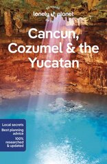 Lonely Planet Cancun, Cozumel & the Yucatan 10th edition цена и информация | Путеводители, путешествия | pigu.lt