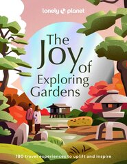 Lonely Planet The Joy of Exploring Gardens kaina ir informacija | Kelionių vadovai, aprašymai | pigu.lt