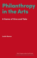 Philanthropy in the Arts: A Game of Give and Take kaina ir informacija | Knygos apie meną | pigu.lt