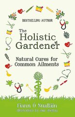 Holistic Gardener: Natural Cures for Common Ailments kaina ir informacija | Saviugdos knygos | pigu.lt