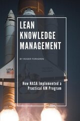 Lean Knowledge Management: How NASA Implemented a Practical KM Program kaina ir informacija | Ekonomikos knygos | pigu.lt