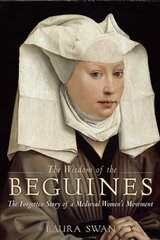 Wisdom of the Beguines: The Forgotten Story of a Medieval Women's Movement kaina ir informacija | Dvasinės knygos | pigu.lt