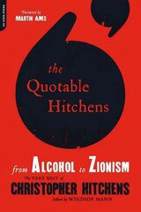 Quotable Hitchens: From Alcohol to Zionism--The Very Best of Christopher Hitchens kaina ir informacija | Poezija | pigu.lt