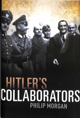 Hitler's Collaborators: Choosing between bad and worse in Nazi-occupied Western Europe kaina ir informacija | Istorinės knygos | pigu.lt